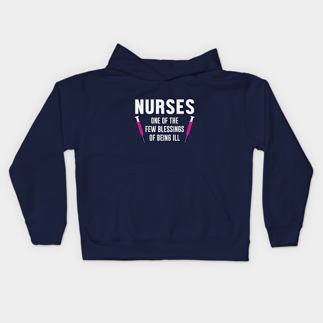 Nurses, blessing of being ill Kids Hoodie by Urshrt